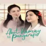 ABOT KAMAY NA PANGARAP SEPTEMBER 5TH 2024 REPLAY EPISODE